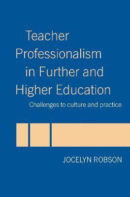 Jocelyn Robson, UK) Robson, Jocelyn (London Metropolitan University - Teacher Professionalism in Further and Higher Education, Inbunden