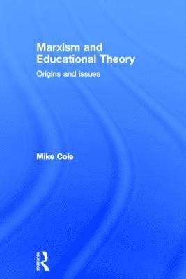 Mike Cole, UK) Cole, Mike (Bishop Grosseteste University College, Lincoln - Marxism and Educational Theory, Inbunden