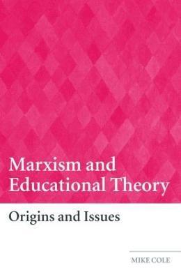 Mike Cole, UK) Cole, Mike (Bishop Grosseteste University College, Lincoln - Marxism and Educational Theory, Häftad