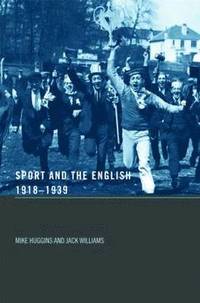 bokomslag Sport and the English, 1918-1939: Between the Wars