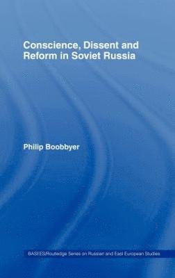 Conscience, Dissent and Reform in Soviet Russia 1