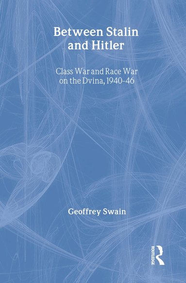 Geoffrey Swain - Between Stalin and Hitler, Inbunden