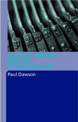 Paul Dawson - Creative Writing and the New Humanities, Häftad