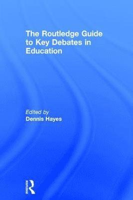 The RoutledgeFalmer Guide to Key Debates in Education 1