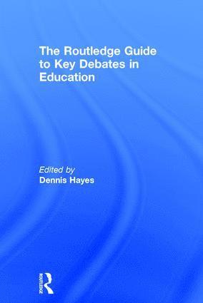 Dennis Hayes - RoutledgeFalmer Guide to Key Debates in Education, Inbunden