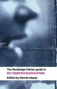 bokomslag The RoutledgeFalmer Guide to Key Debates in Education