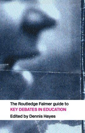 Dennis Hayes - RoutledgeFalmer Guide to Key Debates in Education, Häftad