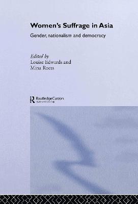 Louise Edwards, Mina Roces, Australia) Edwards, Louise (Australian National University, Australia) Roces, Mina (University of New South Wales - Women's Suffrage in Asia, Inbunden