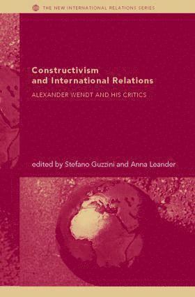 Stefano Guzzini, Anna Leander, Sweden) Guzzini, Stefano (Danish Institute for International Studies, Copenhagen and Uppsala University - Constructivism and International Relations, Inbunden