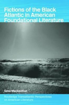 bokomslag Fictions of the Black Atlantic in American Foundational Literature