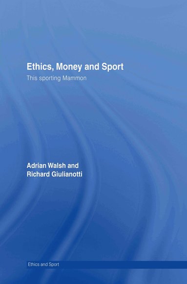 Adrian Walsh, Richard Giulianotti - Ethics, Money and Sport, Inbunden