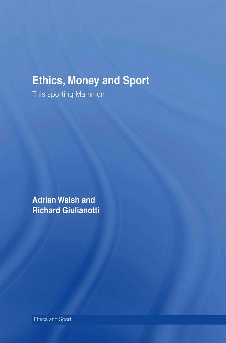 Adrian Walsh, Richard Giulianotti, Australia) Walsh, Adrian (University of New England, UK) Giulianotti, Richard (Durham University - Ethics, Money and Sport, Inbunden