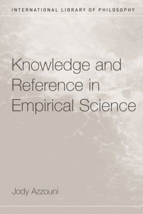 Jody Azzouni - Knowledge and Reference in Empirical Science, Häftad