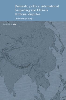 bokomslag Domestic Politics, International Bargaining and China's Territorial Disputes