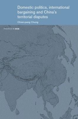 Domestic Politics, International Bargaining and China's Territorial Disputes 1