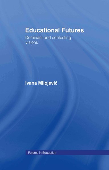Ivana Milojevic - Educational Futures, Inbunden