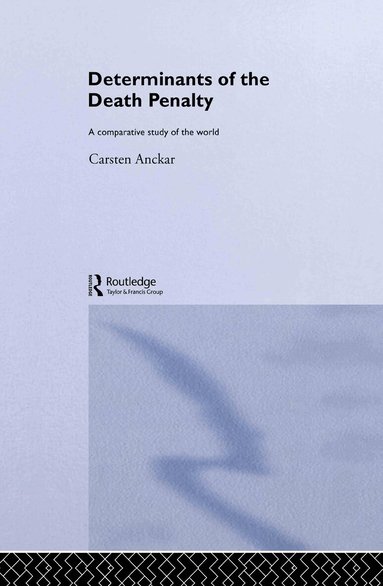 Carsten Anckar - Determinants of the Death Penalty, Inbunden