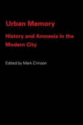 Mark Crinson - Urban Memory, Häftad