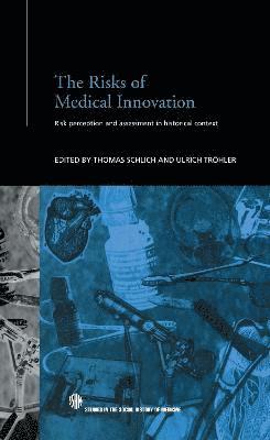 Thomas Schlich, Ulrich Tröhler, Ulrich Trohler - Risks of Medical Innovation, Inbunden