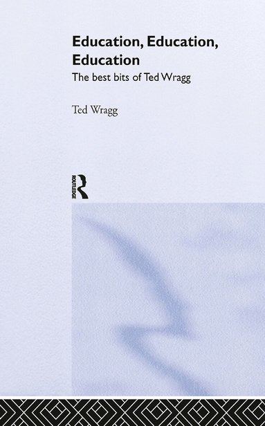 E. C. Wragg - Education, Education, Education, Inbunden