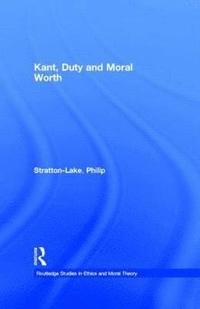 bokomslag Kant, Duty and Moral Worth