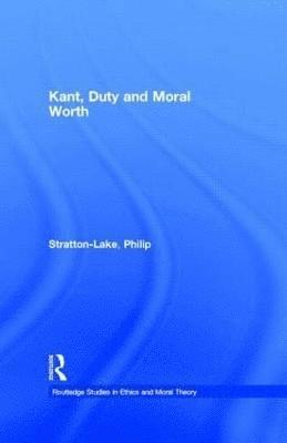 Kant, Duty and Moral Worth 1