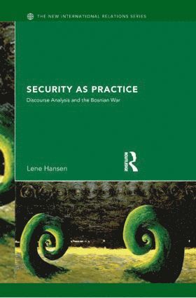 Lene Hansen, Denmark) Hansen, Lene (University of Copenhagen - Security as Practice, Häftad