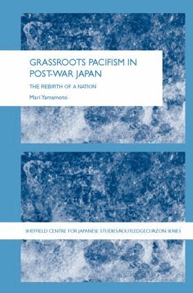Mari Yamamoto - Grassroots Pacifism in Post-War Japan, Inbunden