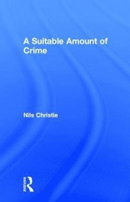 Nils Christie, Norway) Christie, Nils (University of Oslo - Suitable Amount of Crime, Inbunden