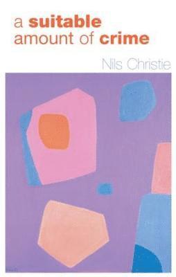 Nils Christie, Norway) Christie, Nils (University of Oslo - Suitable Amount of Crime, Häftad