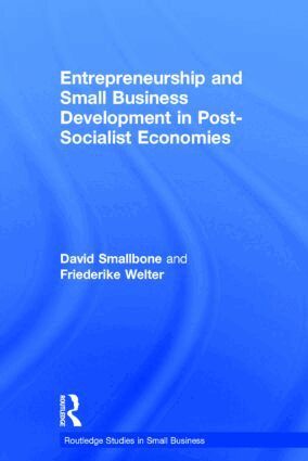 David Smallbone, Friederike Welter - Entrepreneurship and Small Business Development in Post-Socialist Economies, Inbunden