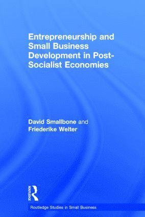 Entrepreneurship and Small Business Development in Post-Socialist Economies 1