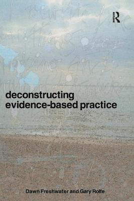 Deconstructing Evidence-Based Practice 1