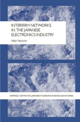 Ralph Paprzycki - Interfirm Networks in the Japanese Electronics Industry, Inbunden