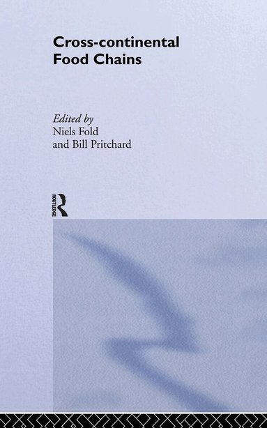 Niels Fold, Bill Pritchard - Cross-Continental Agro-Food Chains, Inbunden