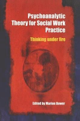 Marion Bower - Psychoanalytic Theory for Social Work Practice, Häftad