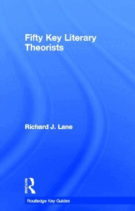 Richard J. Lane - Fifty Key Literary Theorists, Inbunden