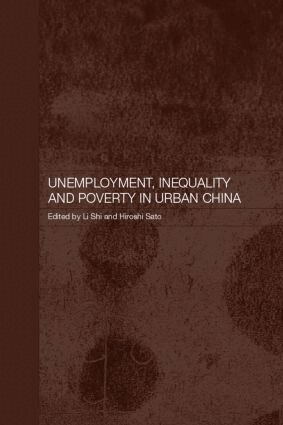 Hiroshi Sato, Shi Li - Unemployment, Inequality and Poverty in Urban China, Inbunden