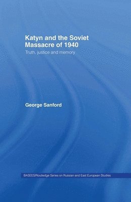 Katyn and the Soviet Massacre of 1940