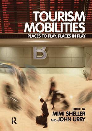 Mimi Sheller, John Urry - Tourism Mobilities, Häftad