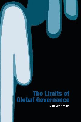 Jim Whitman - Limits of Global Governance, Inbunden