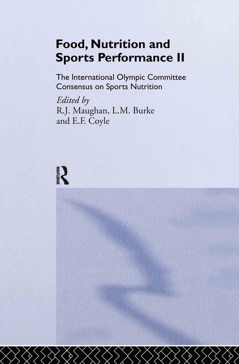 Ron Maughan, L.M. Burke, E.F. Coyle, UK) Maughan, Ron (Loughborough University, Australia) Burke, L.M. (Australian Catholic University, Melbourne, USA) Coyle, E.F. (University of Texas at Austin, L. M. Burke, E. F. Coyle - Food, Nutrition and Sports Performance II, Inbunden