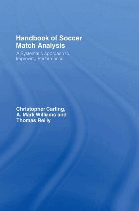 Christopher Carling, A. Mark Williams, Thomas Reilly - Handbook of Soccer Match Analysis, Inbunden