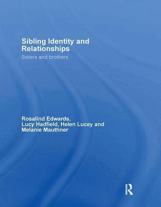 Rosalind Edwards, Lucy Hadfield, Helen Lucey, Melanie Mauthner - Sibling Identity and Relationships, Inbunden