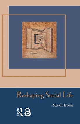 Sarah Irwin - Reshaping Social Life, Häftad