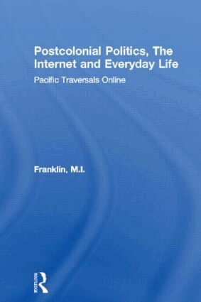 M.I. Franklin - Postcolonial Politics, The Internet and Everyday Life, Inbunden