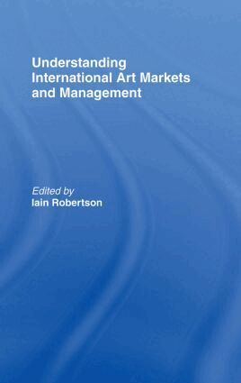 Iain Robertson - Understanding International Art Markets and Management, Inbunden
