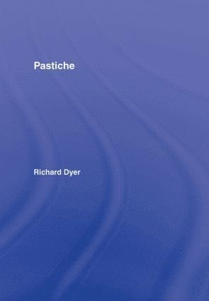 Richard Dyer, UK) Dyer, Richard (University of Warwick - Pastiche, Inbunden