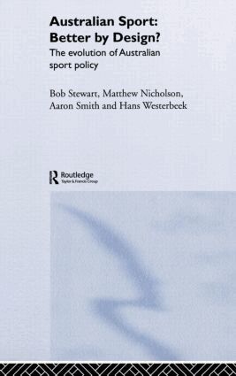 Bob Stewart, Matthew Nicholson, Aaron Smith, Hans Westerbeek - Australian Sport - Better by Design?, Inbunden