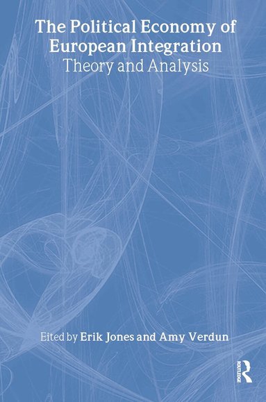 Erik Jones, Amy Verdun - Political Economy of European Integration, Häftad
